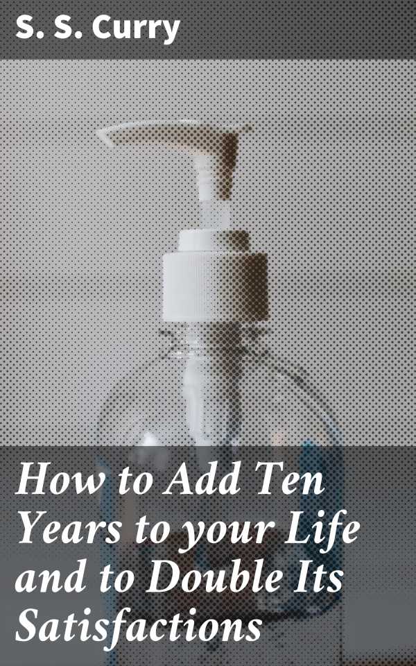 bw-how-to-add-ten-years-to-your-life-and-to-double-its-satisfactions-good-press-4064066193669