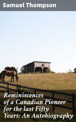 bw-reminiscences-of-a-canadian-pioneer-for-the-last-fifty-years-an-autobiography-good-press-4064066207120