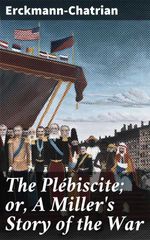 bw-the-pleacutebiscite-or-a-millers-story-of-the-war-good-press-4064066188719