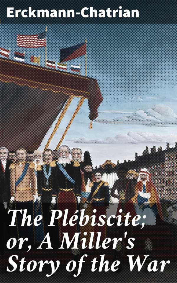 bw-the-pleacutebiscite-or-a-millers-story-of-the-war-good-press-4064066188719