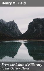 bw-from-the-lakes-of-killarney-to-the-golden-horn-good-press-4064066187828