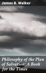 bw-philosophy-of-the-plan-of-salvation-a-book-for-the-times-good-press-4064066185398