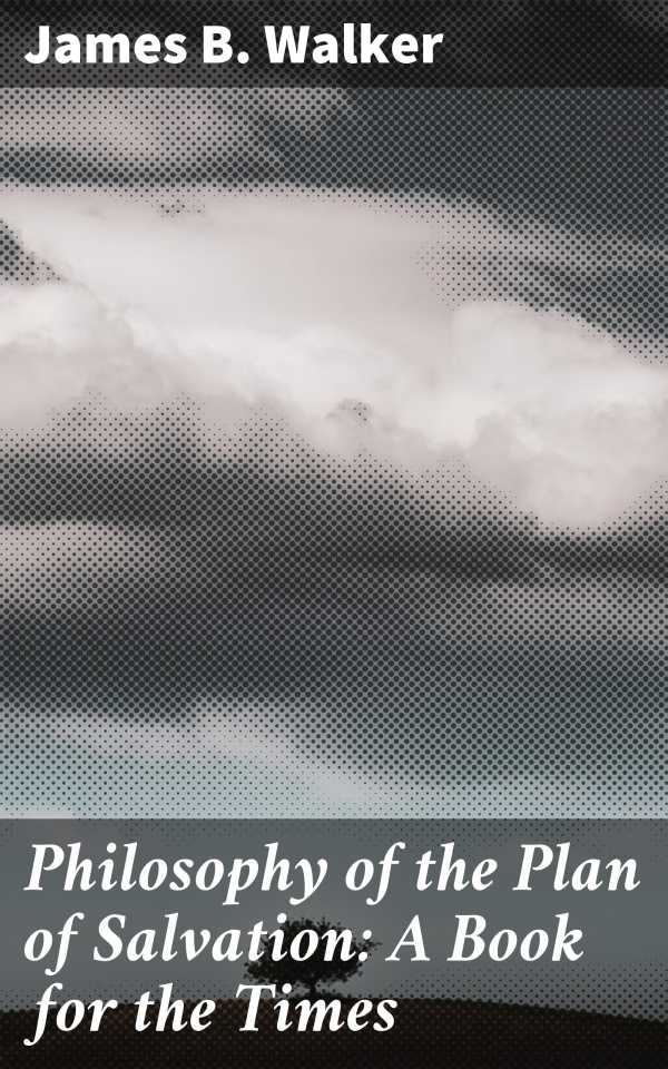 bw-philosophy-of-the-plan-of-salvation-a-book-for-the-times-good-press-4064066185398