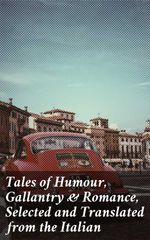 bw-tales-of-humour-gallantry-amp-romance-selected-and-translated-from-the-italian-good-press-4064066185435