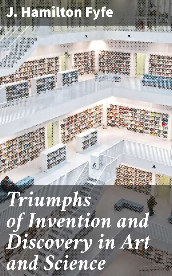 bw-triumphs-of-invention-and-discovery-in-art-and-science-good-press-4064066206598