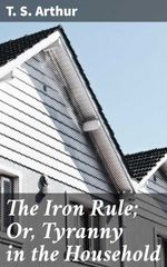 bw-the-iron-rule-or-tyranny-in-the-household-good-press-4064066202873