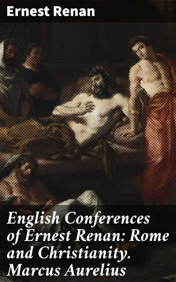 bw-english-conferences-of-ernest-renan-rome-and-christianity-marcus-aurelius-good-press-4064066204136