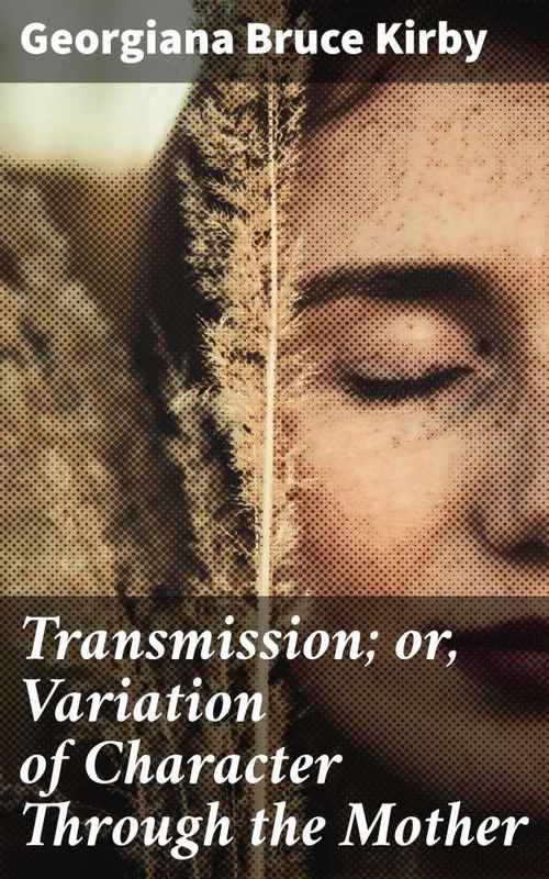 Transmission or Variation of Character Through the Mother