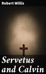 bw-servetus-and-calvin-good-press-4064066200343