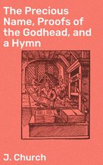 bw-the-precious-name-proofs-of-the-godhead-and-a-hymn-good-press-4064066198640