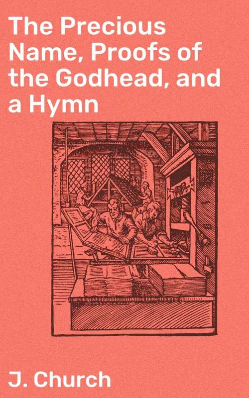 The Precious Name Proofs of the Godhead and a Hymn
