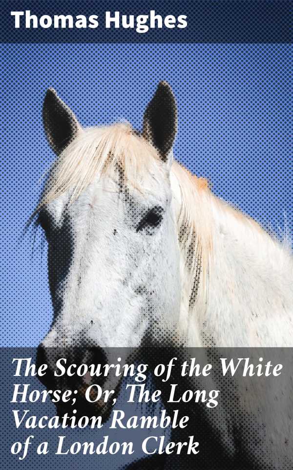 bw-the-scouring-of-the-white-horse-or-the-long-vacation-ramble-of-a-london-clerk-good-press-4064066200671