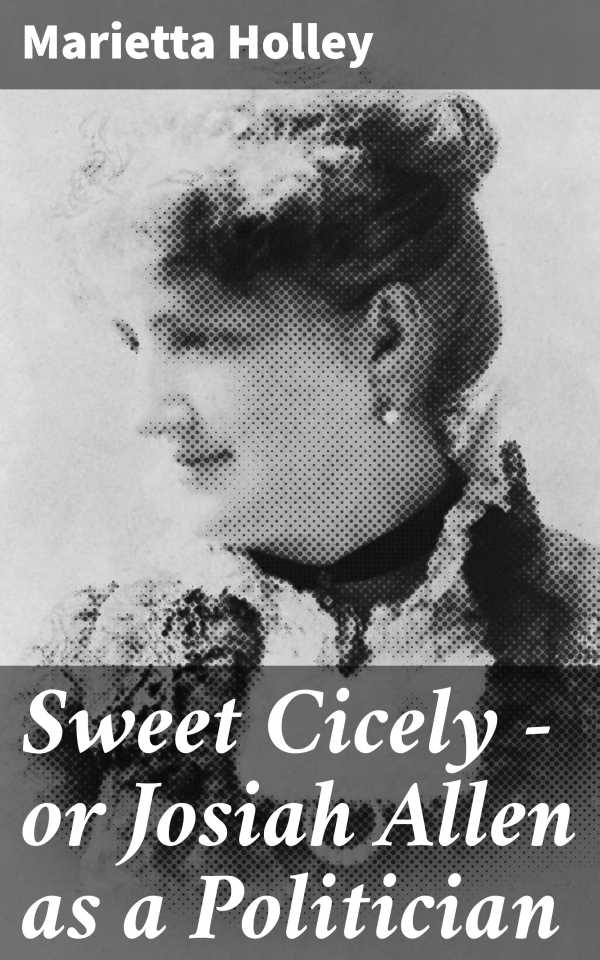 bw-sweet-cicely-mdash-or-josiah-allen-as-a-politician-good-press-4064066197889