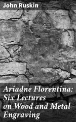 bw-ariadne-florentina-six-lectures-on-wood-and-metal-engraving-good-press-4064066223908