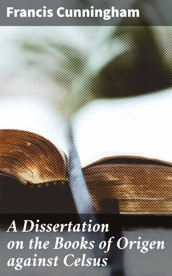 bw-a-dissertation-on-the-books-of-origen-against-celsus-good-press-4064066216252