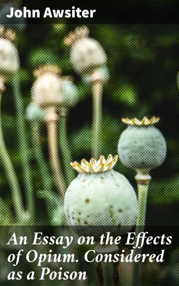 bw-an-essay-on-the-effects-of-opium-considered-as-a-poison-good-press-4064066216108