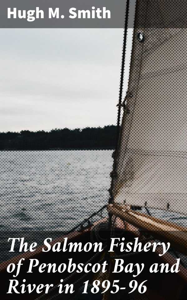 bw-the-salmon-fishery-of-penobscot-bay-and-river-in-189596-good-press-4064066242343