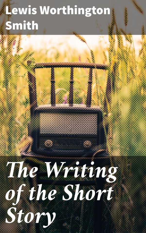 bw-the-writing-of-the-short-story-good-press-4064066239817