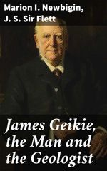 bw-james-geikie-the-man-and-the-geologist-good-press-4064066217211