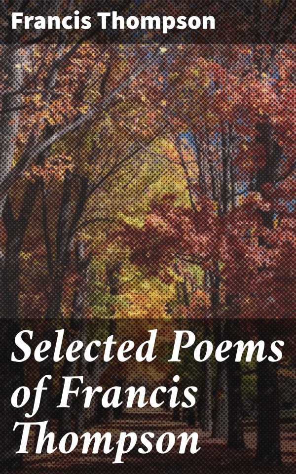 bw-selected-poems-of-francis-thompson-good-press-4057664593634