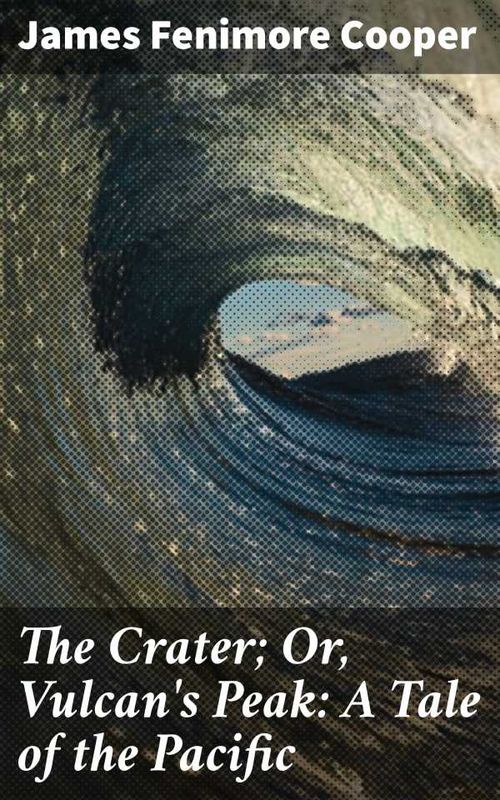 The Crater Or Vulcans Peak A Tale of the Pacific
