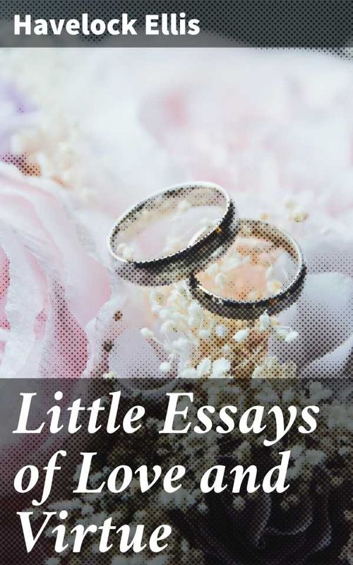 Little Essays of Love and Virtue