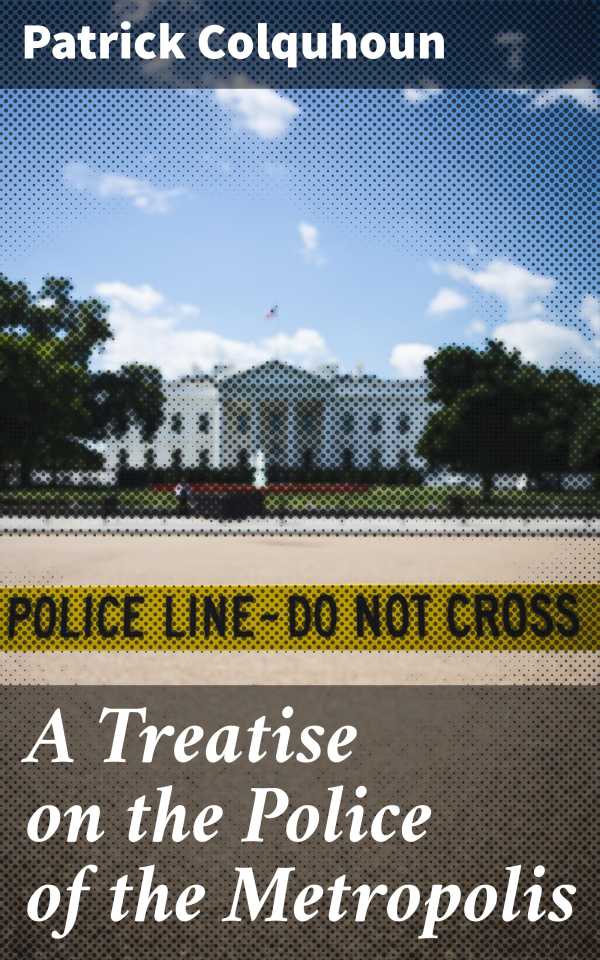 bw-a-treatise-on-the-police-of-the-metropolis-good-press-4057664595348