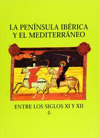 La Peninsula Iberica y el Mediterraneo entre los siglos XI y XII I