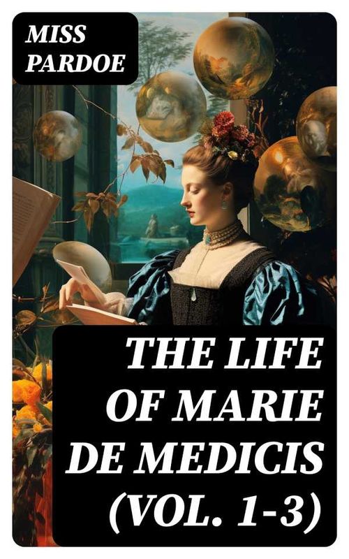 The Life of Marie de Medicis Vol 13
