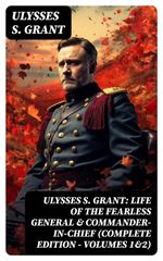 bw-ulysses-s-grant-life-of-the-fearless-general-amp-commanderinchief-complete-edition-volumes-1amp2-digicat-8596547751137