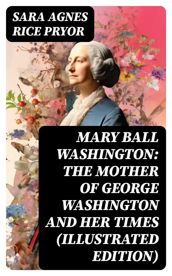 bw-mary-ball-washington-the-mother-of-george-washington-and-her-times-illustrated-edition-digicat-8596547755463