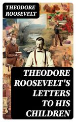 bw-theodore-roosevelts-letters-to-his-children-digicat-8596547751397