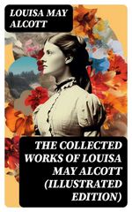 bw-the-collected-works-of-louisa-may-alcott-illustrated-edition-digicat-8596547755746