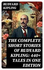 bw-the-complete-short-stories-of-rudyard-kipling-440-tales-in-one-edition-digicat-8596547755968