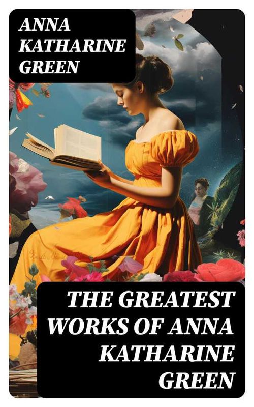 The Greatest Works of Anna Katharine Green