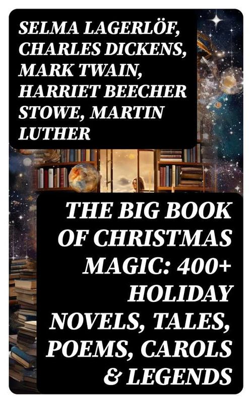 The Big Book of Christmas Magic 400 Holiday Novels Tales Poems Carols Legends