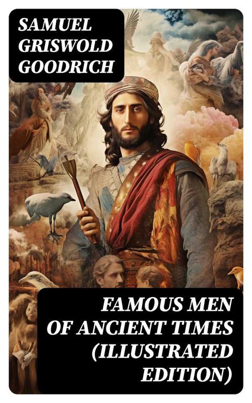 Famous Men of Ancient Times Illustrated Edition