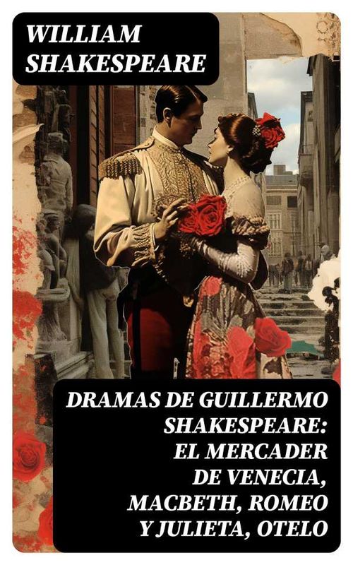 Dramas de Guillermo Shakespeare El Mercader de Venecia Macbeth Romeo y Julieta Otelo