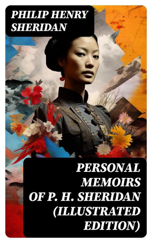Personal Memoirs of P H Sheridan Illustrated Edition