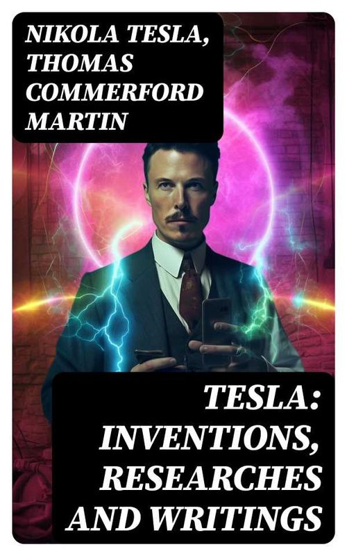 TESLA Inventions Researches and Writings