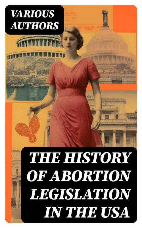 The History of Abortion Legislation in the USA