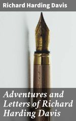 bw-adventures-and-letters-of-richard-harding-davis-good-press-4057664608369