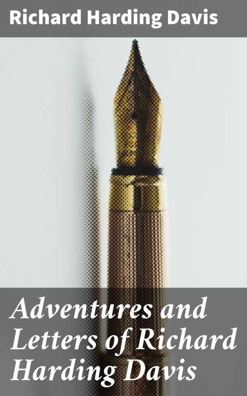 Adventures and Letters of Richard Harding Davis