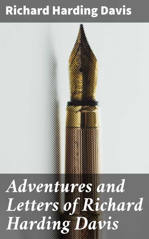bw-adventures-and-letters-of-richard-harding-davis-good-press-4057664608369