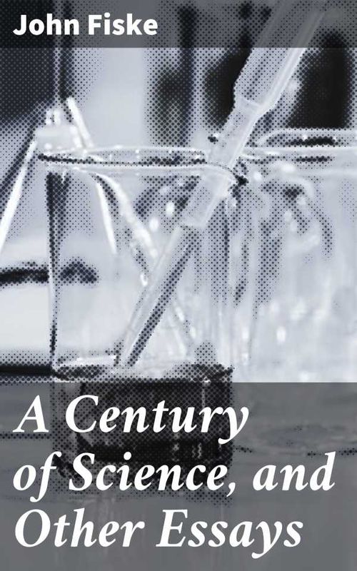 A Century of Science and Other Essays