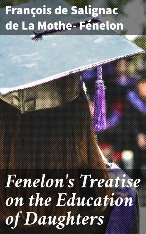 Fenelons Treatise on the Education of Daughters