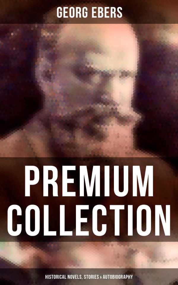bw-georg-ebers-premium-collection-historical-novels-stories-amp-autobiography-musaicum-books-4064066381301