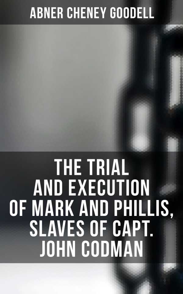 bw-the-trial-and-execution-of-mark-and-phillis-slaves-of-capt-john-codman-musaicum-books-4064066393700