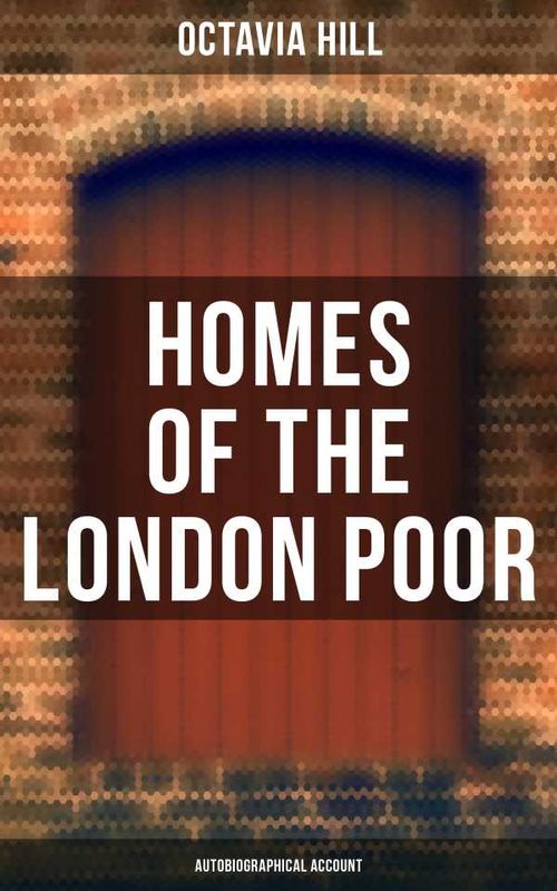 Homes of the London Poor Autobiographical Account