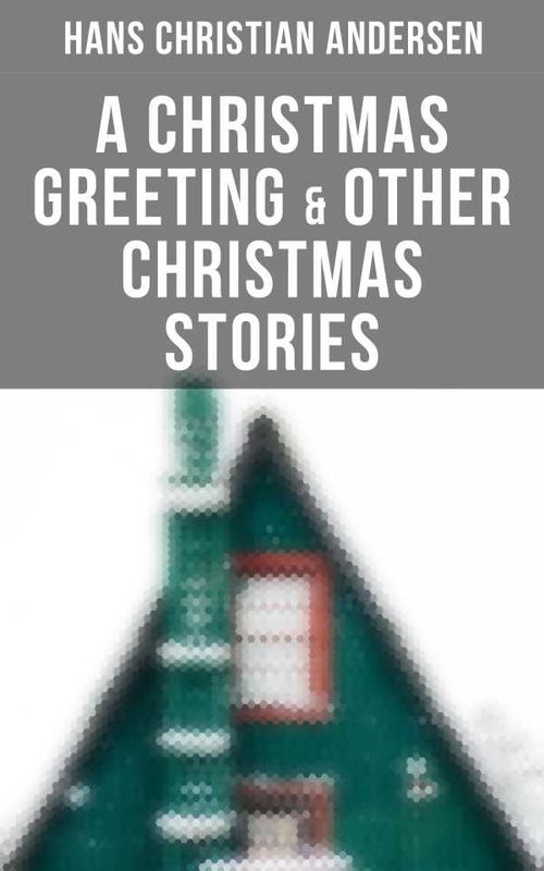 A Christmas Greeting Other Christmas Stories
